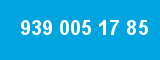 939 005 17 85